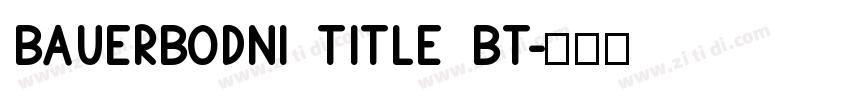 BauerBODNI Title BT字体转换